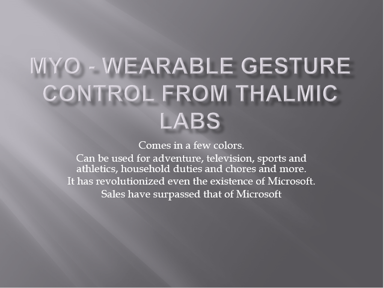 MYO - Wearable Gesture Control From Thalmic Labs, Power Point Presentation Example