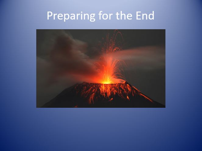 Preparing for the End
