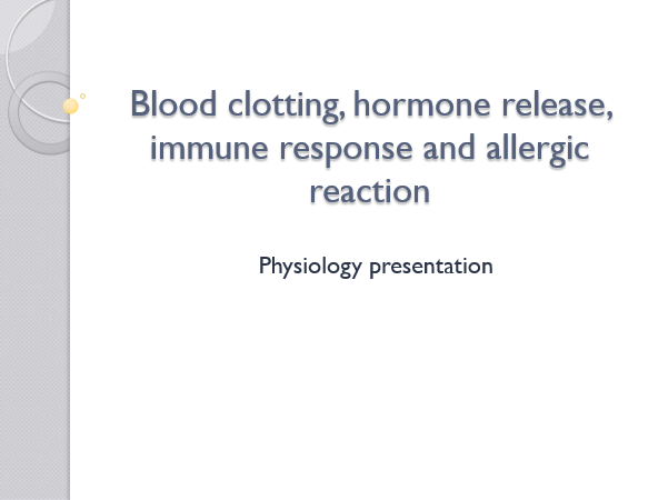 Blood clotting, hormone release, immune response and allergic reaction