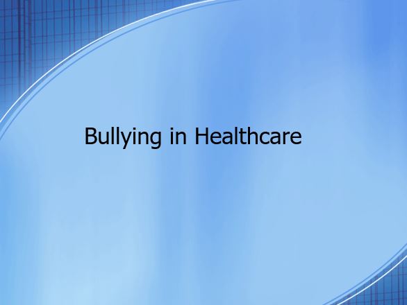Bullying in Healthcare