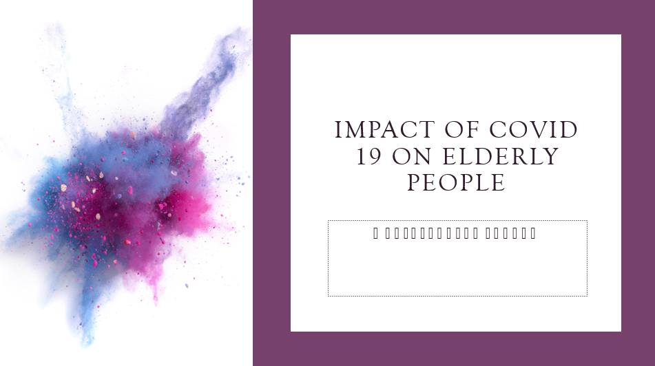 Impact of covid 19 on elderly people
