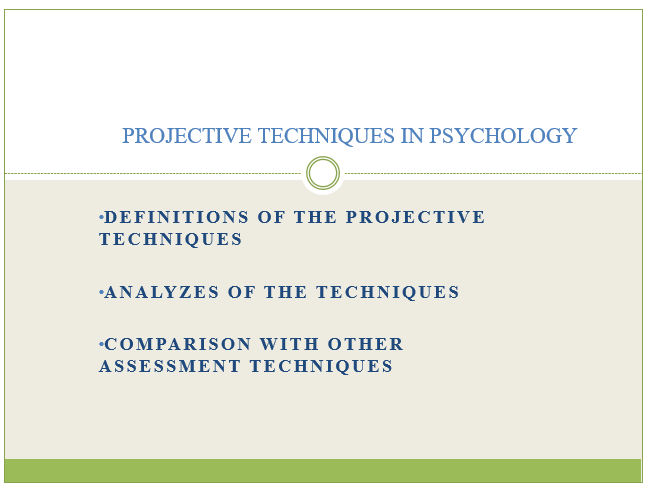 PROJECTIVE TECHNIQUES IN PSYCHOLOGY
