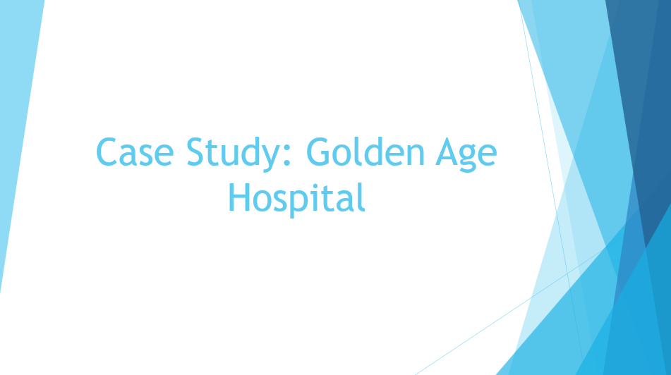 Case Study Golden Age Hospital