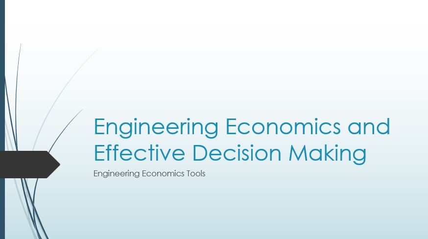 Engineering Economics and Effective Decision Making