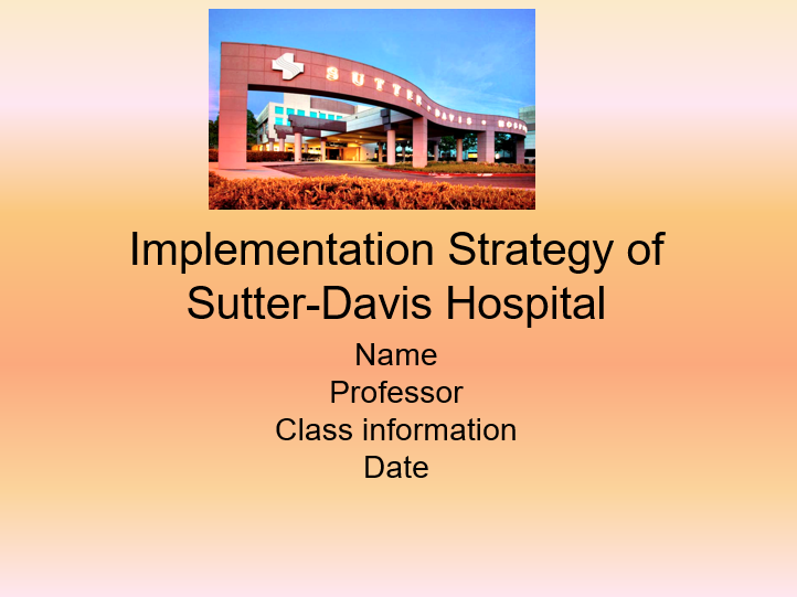 Implementation Strategy of Sutter-Davis Hospital